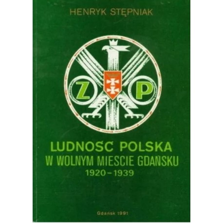 Ludność Polska w Wolnym Mieście Gdańsku 1920-1939 Henryk Stępniak