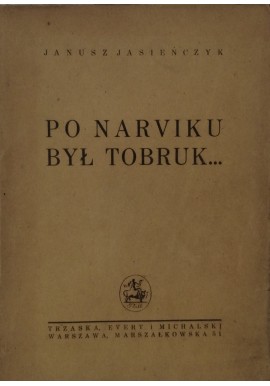 JASIEŃCZYK Janusz - Po Narviku był Tobruk... [1947]