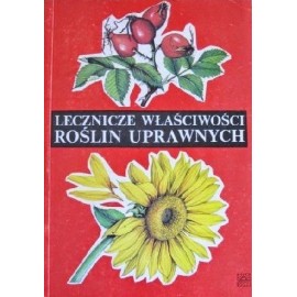 Lecznicze właściwości roślin uprawnych Praca zbiorowa