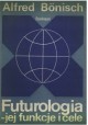 Futurologia - jej funkcje i cele Alfred Bonisch