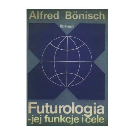 Futurologia - jej funkcje i cele Alfred Bonisch