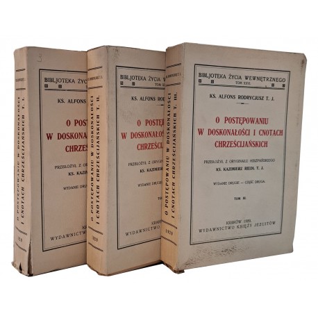 RODRYCJUSZ Alfons - O postepowaniu w doskonałości i cnotach chrześcijańskich tom I-III 1929