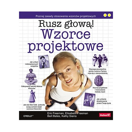 Rusz głową! Wzorce projektowe Eric Freeman, Elisabeth Freeman, Bert Bates, Kathy Sierra