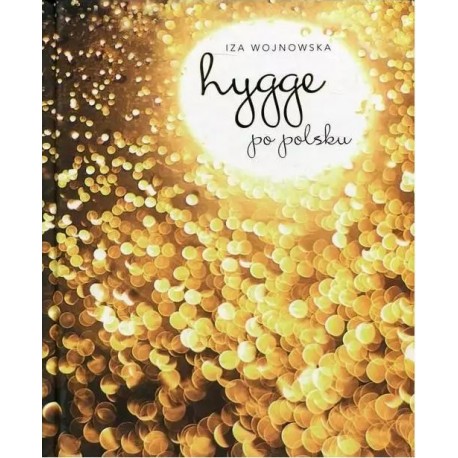 Hygge po polsku Iza Wojnowska