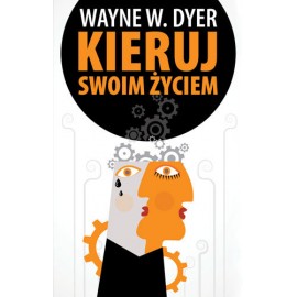 Kieruj swoim życiem Wayne W. Dyer