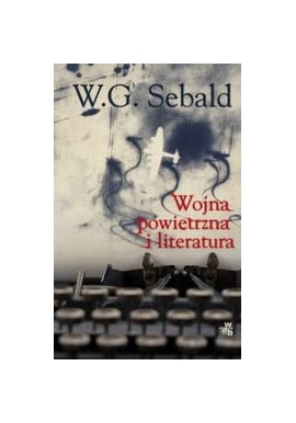 Wojna powietrzna i literatura W.G. Sebald