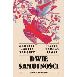 Dwie samotności Gabriel Garcia Marquez, Mario Vargas Llosa