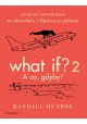 What if? 2 A co, gdyby? Randall Munroe