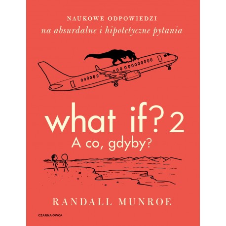 What if? 2 A co, gdyby? Randall Munroe