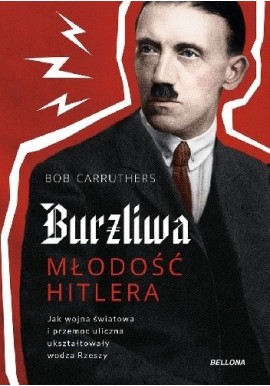 Burzliwa młodość Hitlera Bob Carruthers
