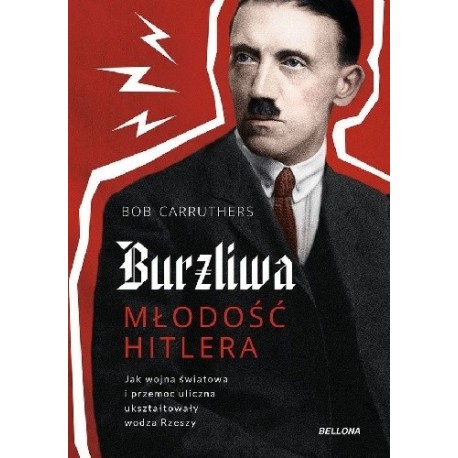 Burzliwa młodość Hitlera Bob Carruthers