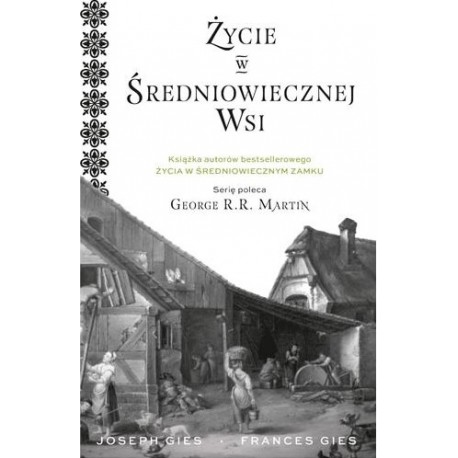 Życie w średniowiecznej wsi Frances Gies, Joseph Gies