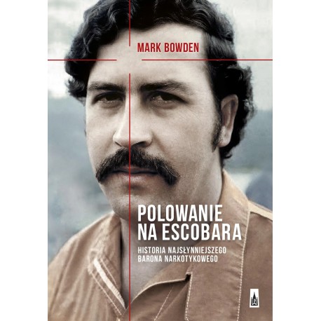 Polowanie na Escobara Mark Bowden