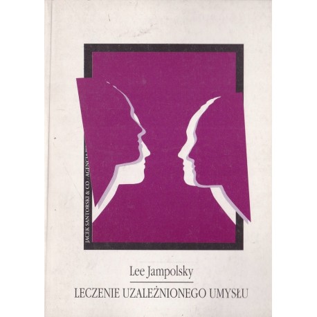 Leczenie uzależnionego umysłu Lee Jampolsky