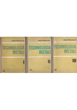 Technologia metali Stefan Okoniewski (3 tomy)
