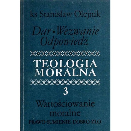 Teologia moralna 3 Dar Wezwanie Odpowiedź ks Stanisław Olejnik