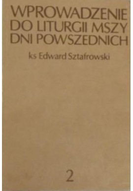 Wprowadzenie Do Liturgii Mszy Dni Powszednich 2 ks Edward Sztafrowski