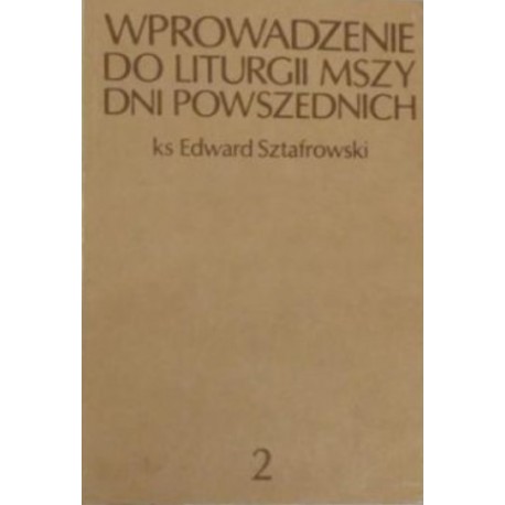 Wprowadzenie Do Liturgii Mszy Dni Powszednich 2 ks Edward Sztafrowski