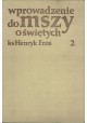 Wprowadzenie Do Mszy o Świętych 2 ks Henryk Fros