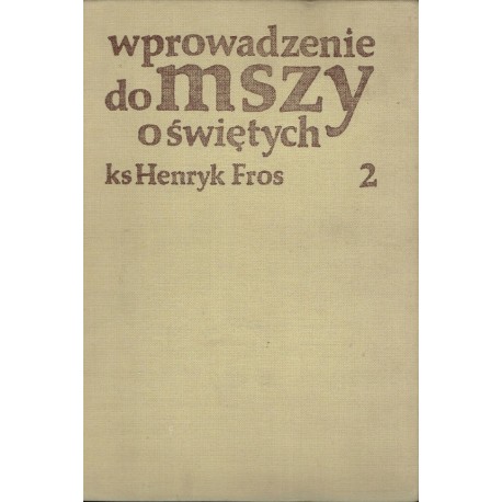 Wprowadzenie Do Mszy o Świętych 2 ks Henryk Fros