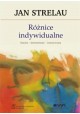 Różnice indywidualne Historia - determinanty - zastosowania Jan Strelau