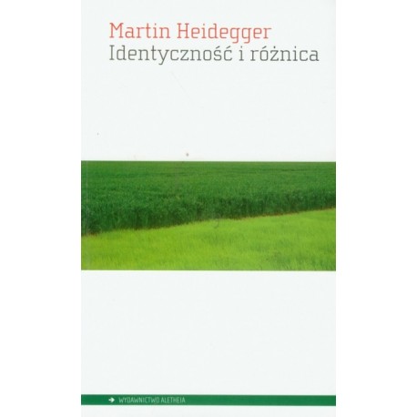 Identyczność i różnica Martin Heidegger