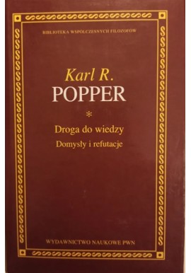 POPPER Karl R. - Droga do wiedzy Domysły i refutacje