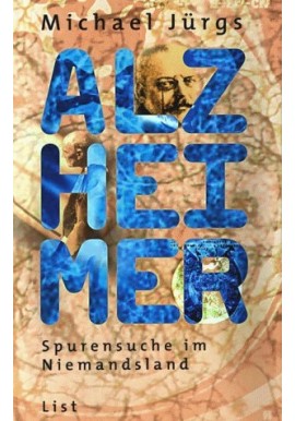 Alzheimer Spurensuche im Niemandsland Michael Jurgs