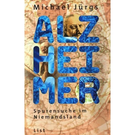 Alzheimer Spurensuche im Niemandsland Michael Jurgs