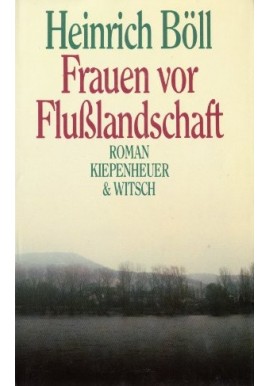 Frauen vor Flusslandschaft Heinrich Böll