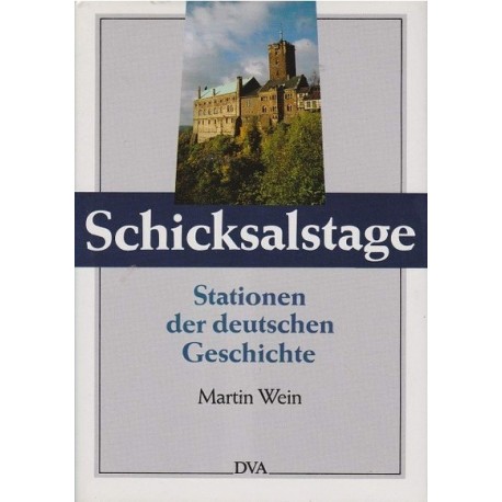 Schicksalstage: Stationen der deutschen Geschichte Martin Wein