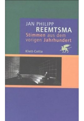 Stimmen aus dem vorigen Jahrhundert Jan Philipp Reemtsma