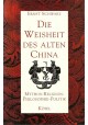 Die Weisheit des alten China Ernst Schwarz