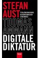 Digitale Diktatur: Totalüberwachung Datenmissbrauch Cyberkrieg Stefan Aust, Thomas Ammann