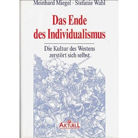 Das Ende des Individualismus Meinhard Miegel, Stefanie Wahl