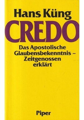 Credo: Das Apostolische Glaubensbekenntnis Zeitgenossen erklärt Hans Kung