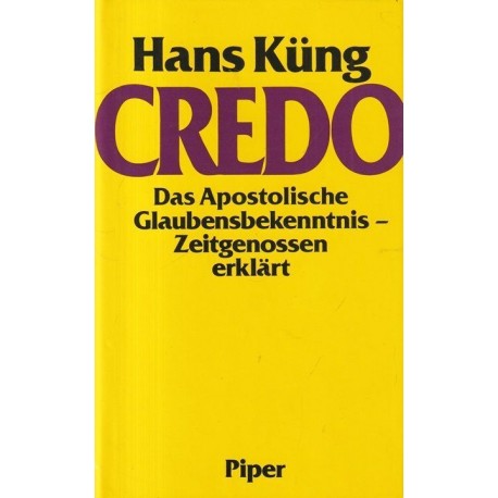 Credo: Das Apostolische Glaubensbekenntnis Zeitgenossen erklärt Hans Kung