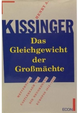 Das Gleichgewicht der Grossmächte Henry A. Kissinger