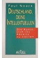 Deutschland, deine Intellektuellen: Die Kunst, sich ins Abseits zu stellen Paul Noack