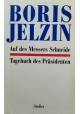 Auf des Messers Schneide. Tagebuch des Präsidenten Boris Jelzin