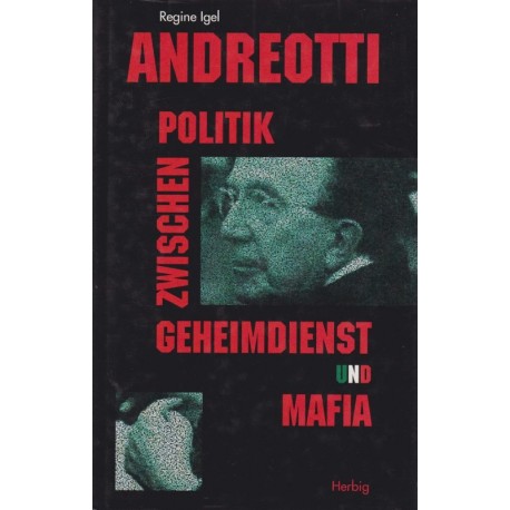 Andreotti Politik zwischen Geheimdienst und Mafia Regine Igel