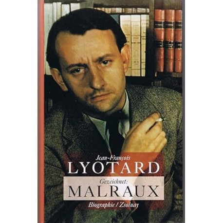 Gezeichnet: Malraux: Biographie Jean-François Lyotard