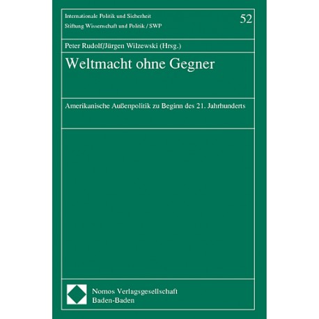 Weltmacht ohne Gegner Amerikanische Außenpolitik zu Beginn des 21. Jahrhunderts Rudolf, Wilzewski