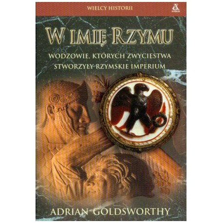 GLDSWORTHY Adrian - W imię Rzymu