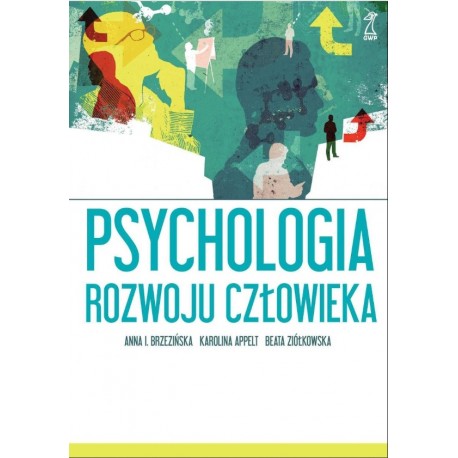 Psychologia rozwoju człowieka Anna Brzezińska, Karolina Appelt, Beata Ziółkowska