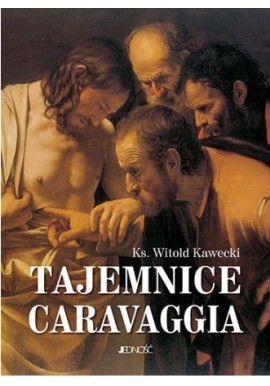 Tajemnice Caravaggia Ks. Witold Kawecki