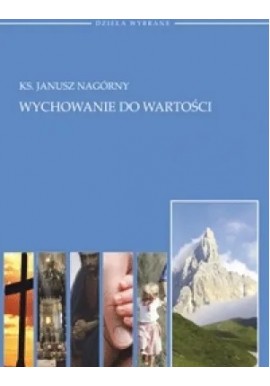 Wychowanie do wartości Ks. Janusz Nagórny