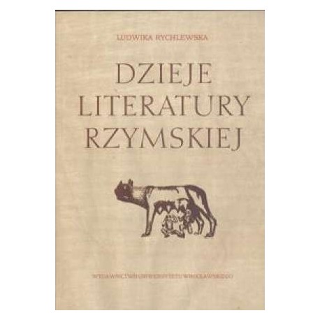 Dzieje literatury rzymskiej Ludwika Rychlewska