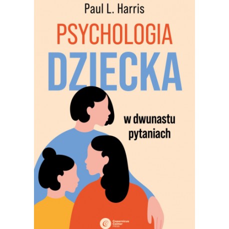 Psychologia dziecka w dwunastu pytaniach Paul L. Harris