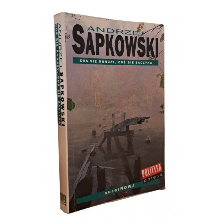 SAPKOWSKI Andrzej - Coś się kończy, coś się zaczyna I wyd. [2000]